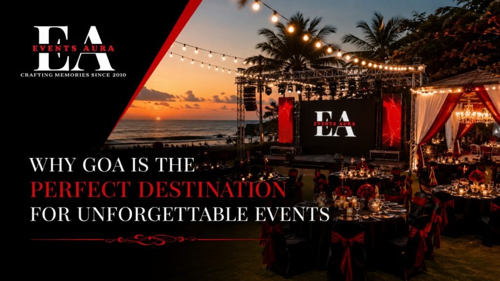 Why Goa Is the Perfect Destination for Unforgettable Events